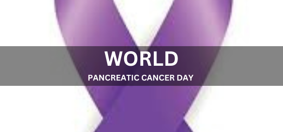 WORLD PANCREATIC CANCER DAY  [विश्व अग्न्याशय कैंसर दिवस]